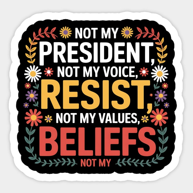 Not My President – Floral Anti-Trump Resist Design Sticker by ArtistTee ⭐⭐⭐⭐⭐
